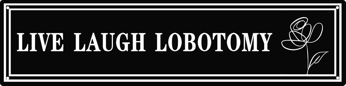 Vintage metal tin sign reading 'Live Laugh Lobotomy' in retro style lettering